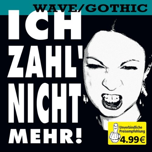 Ich Zahl Nicht Mehr-Wave/Gothic Alternative & Indie