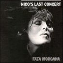 Nico's Last Concert: Fata Morgana Alternative & Indie