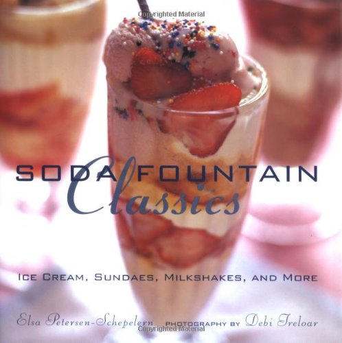 Soda Fountain Classics: Ice Cream, Sundaes, Milkshakes, and More Cooking & Enjoying