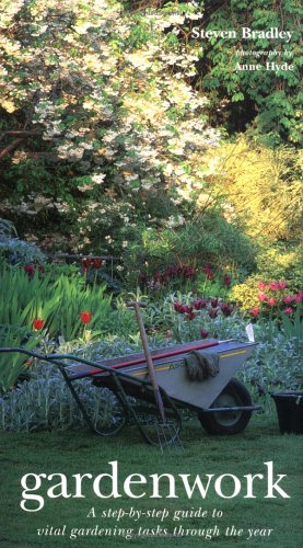 Gardenwork: A Step-By-Step Guide to Vital Gardening Tasks Through the Year Garden & Plants