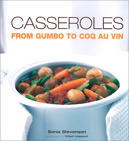 Casseroles: From Gumbo to Coq Au Vin Leisure, Home & Garden