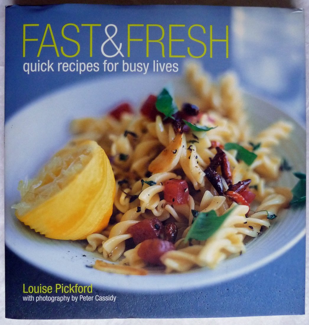Fast & Fresh: Quick Recipes for Busy Lives Cooking & Enjoying
