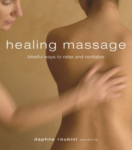 Healing Massage: Blissful Ways to Relax and Revitalize book