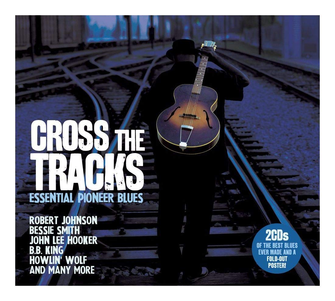 Cross the Tracks-Essential Pioneer Blues Rock