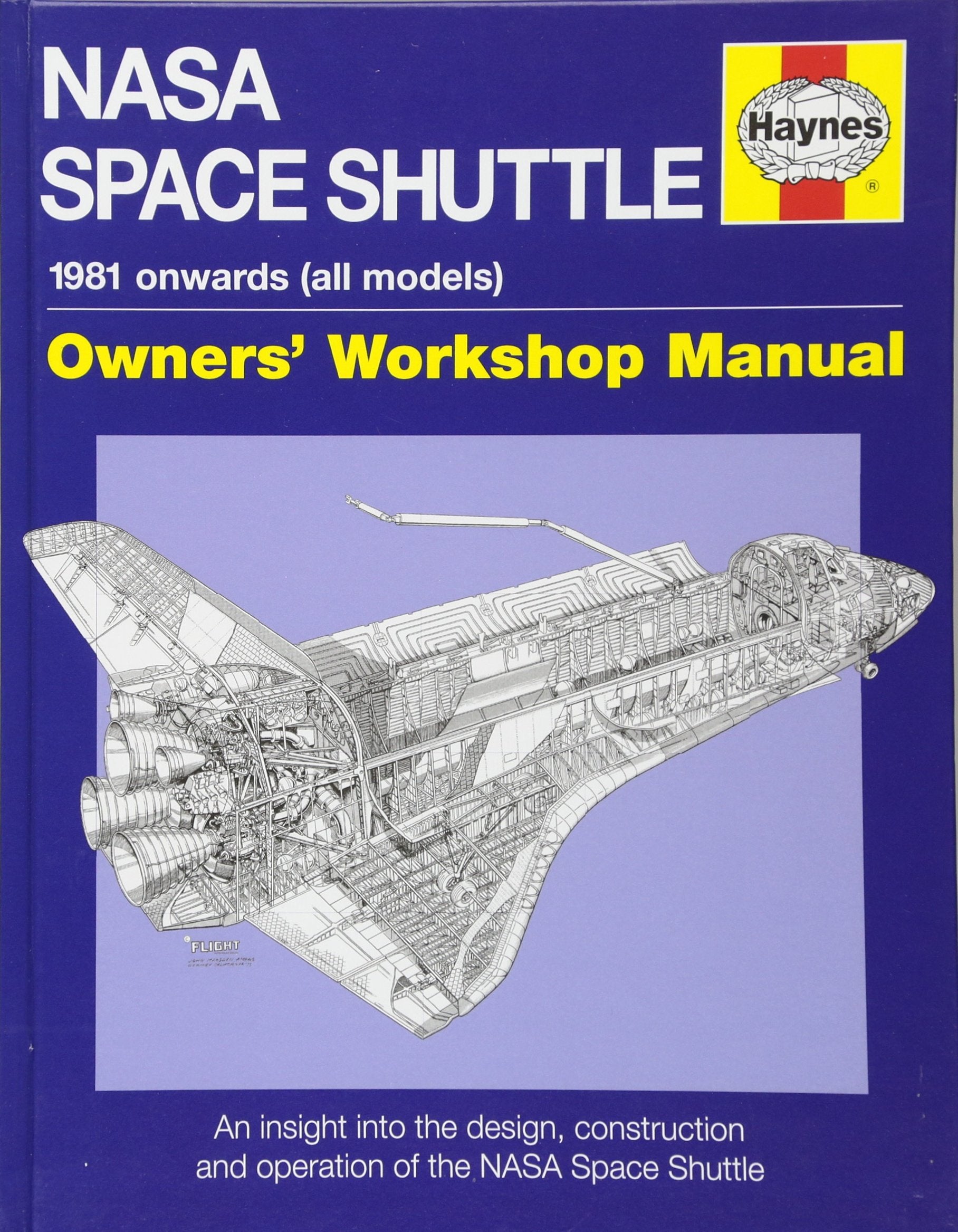 NASA Space Shuttle Manual: Owner's Workshop Manual. 1981 onwards (all models). An Insight into the Design, Construction and Operation of the NASA Space Shuttle Business & Technology