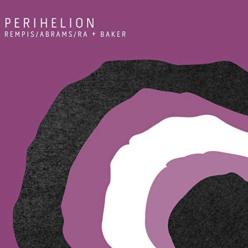 PERIHELION -DAVE REMPIS / JOSHUA ABRAMS / AVREEAYL R Music