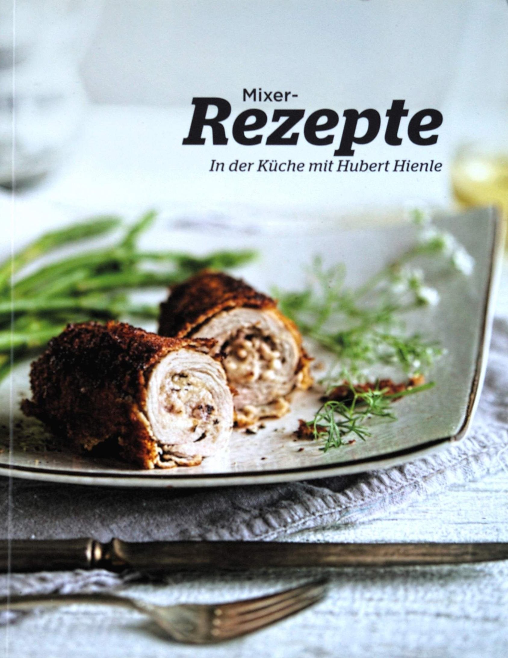 Mixer-Rezepte. In der Küche mit Hubert Hienle Books