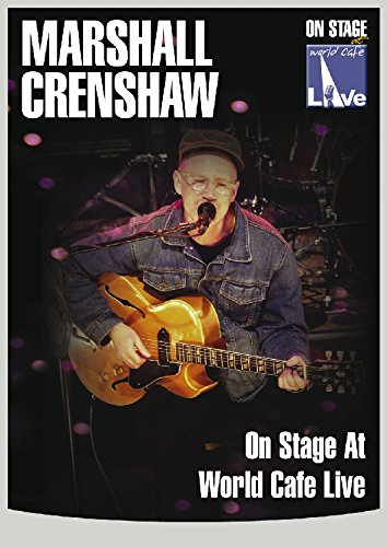 Marshall Crenshaw - On Stage At World Cafe/Live Films