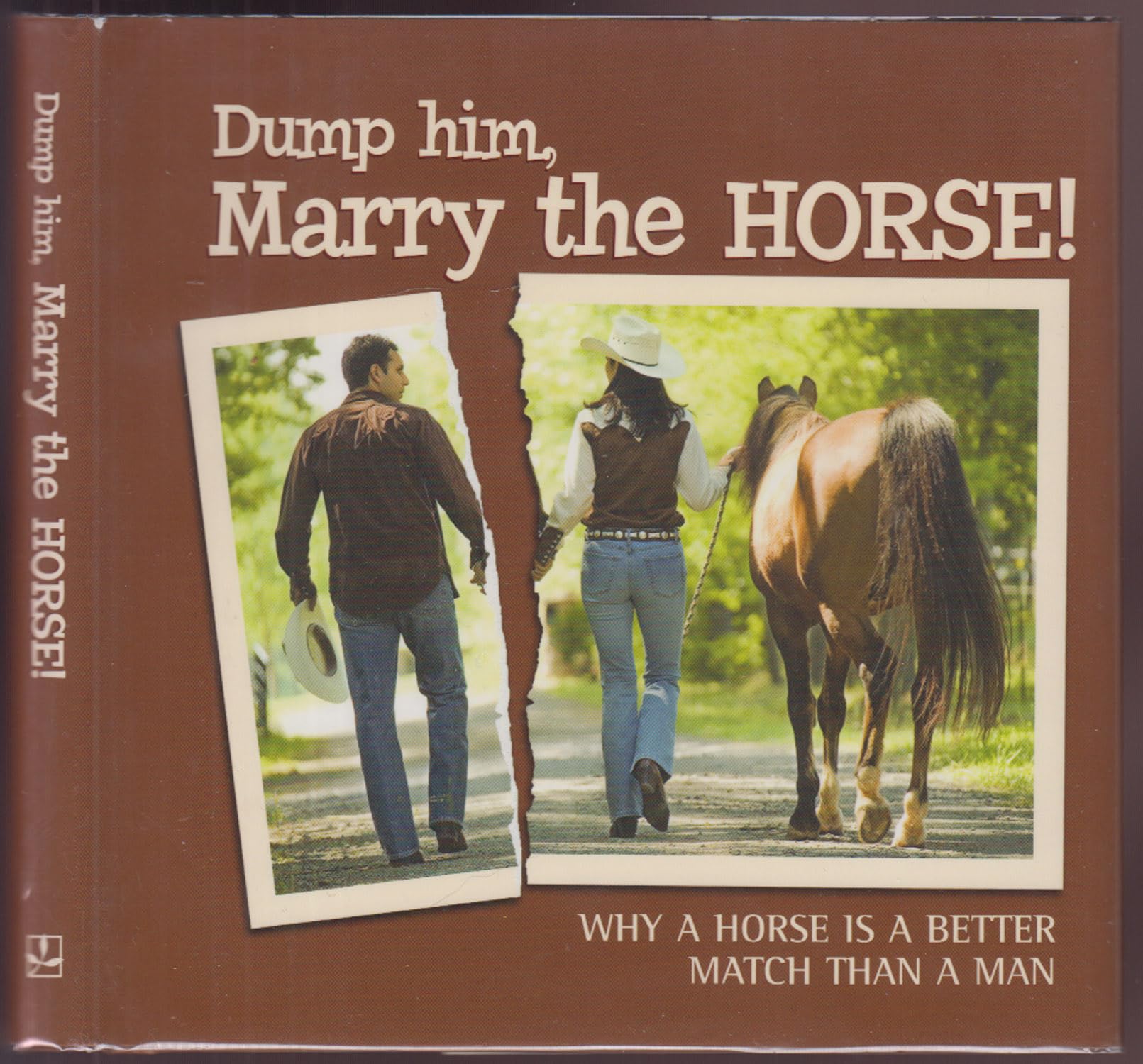 Dump Him, Marry the Horse: Why a HOrse is a Better Match Than a Man Humour & Satire