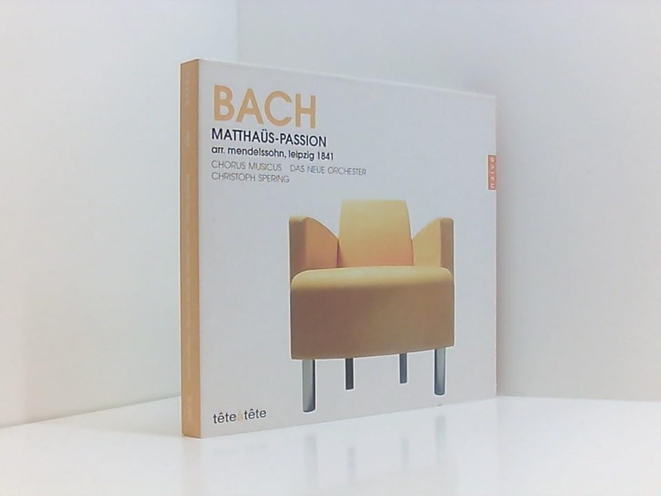 Matthaüs-Passion (arr. Mendelssohn, Leipzig 1841) / Chorus Musicus · Das Neue Orchester · Ch. Spering Classical
