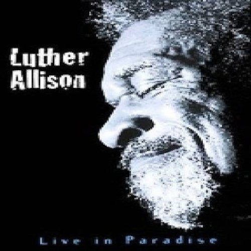 Luther Allison - Live in Paradise Music