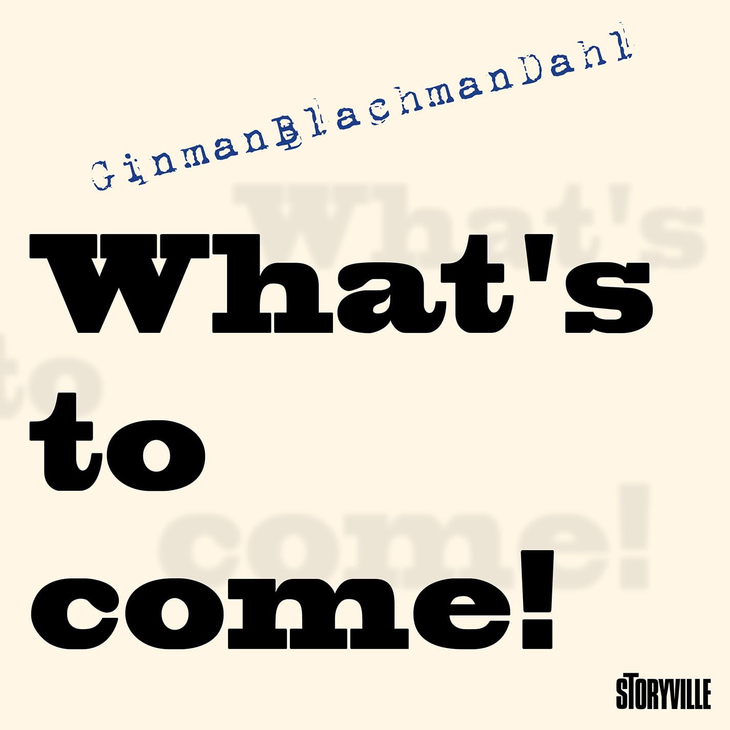 Product Image: What’s to Come ! / Ginmanblachmandahl