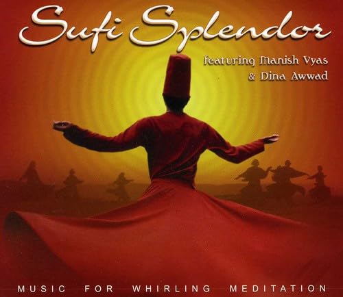 Sufi Splendor Music for Whirling Meditation Music