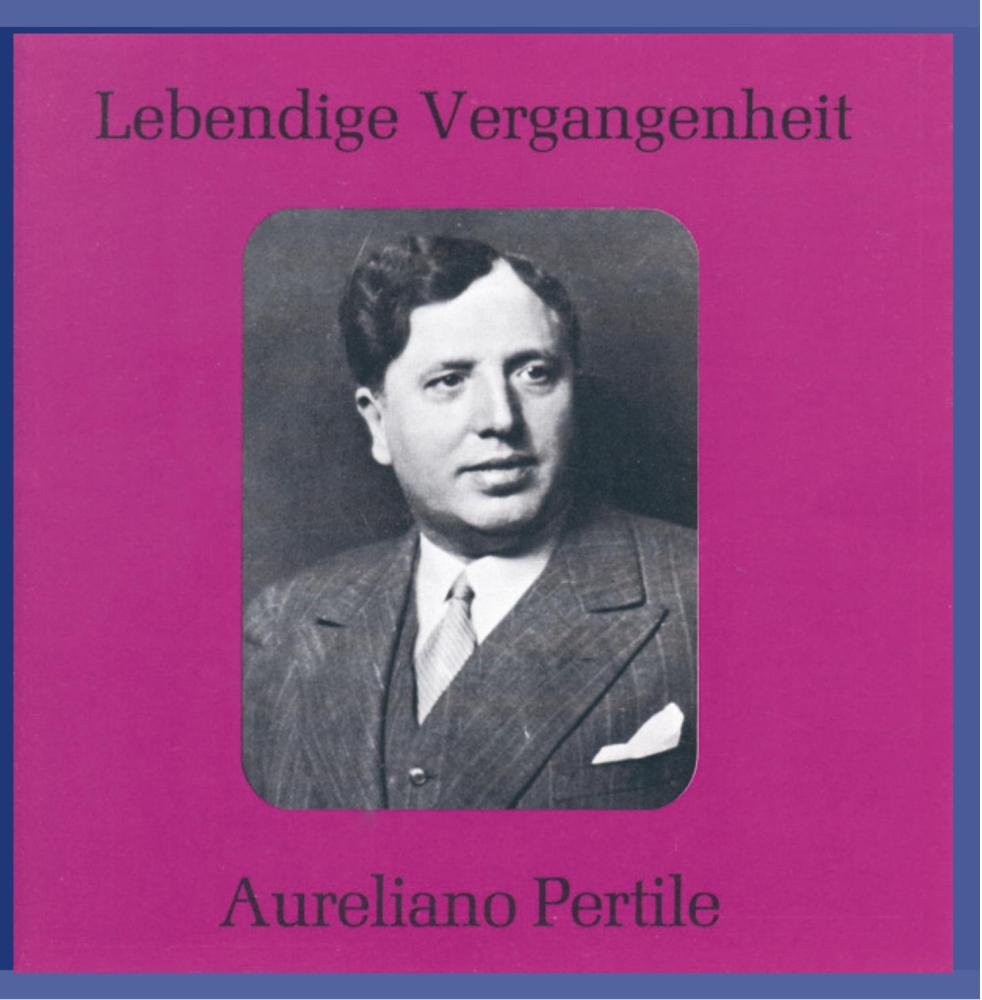 Lebendige Vergangenheit - Aureliano Pertile Classical