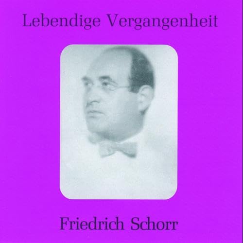 Lebendige Vergangenheit - Friedrich Schorr Classical