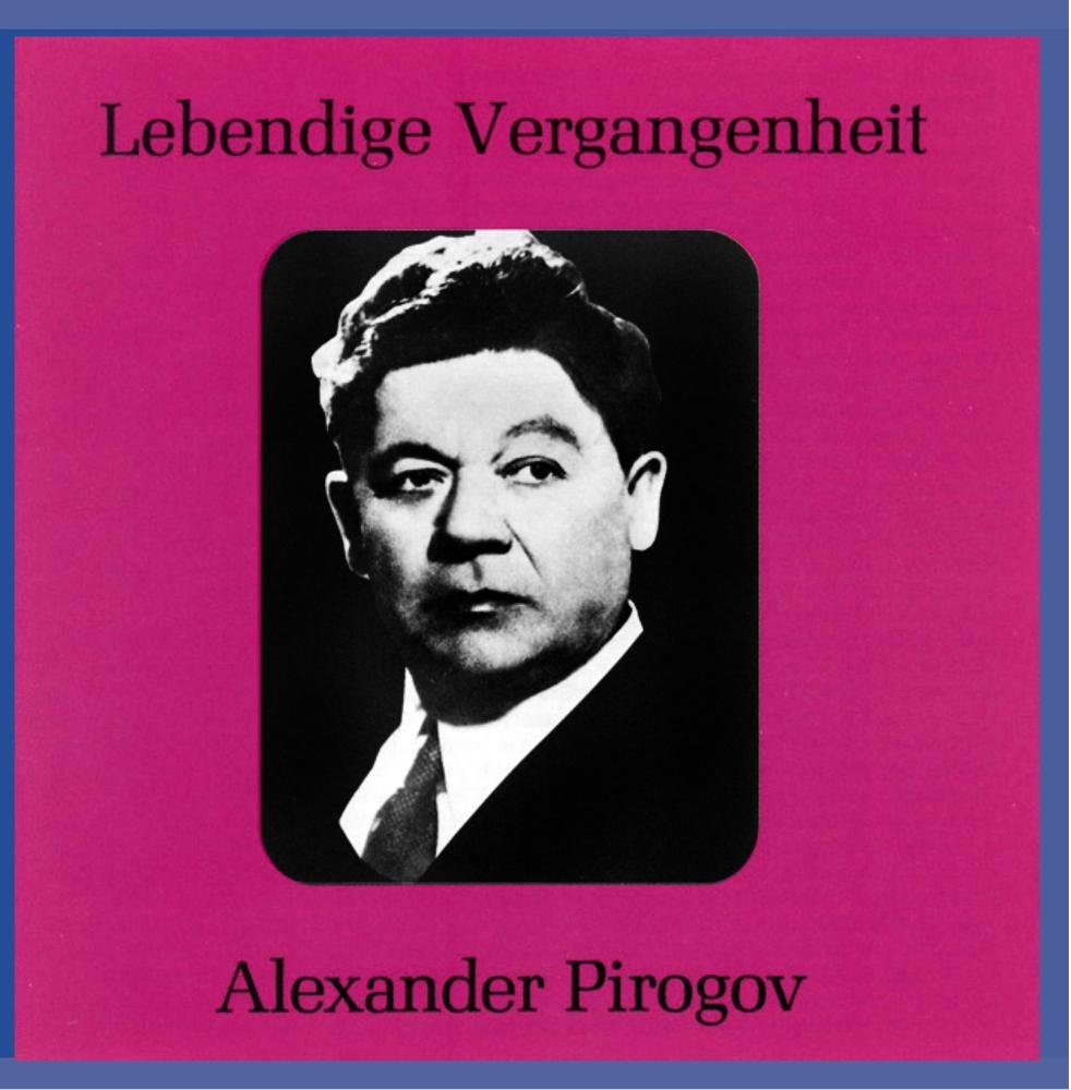 Lebendige Vergangenheit - Alexander Pirogov Classical