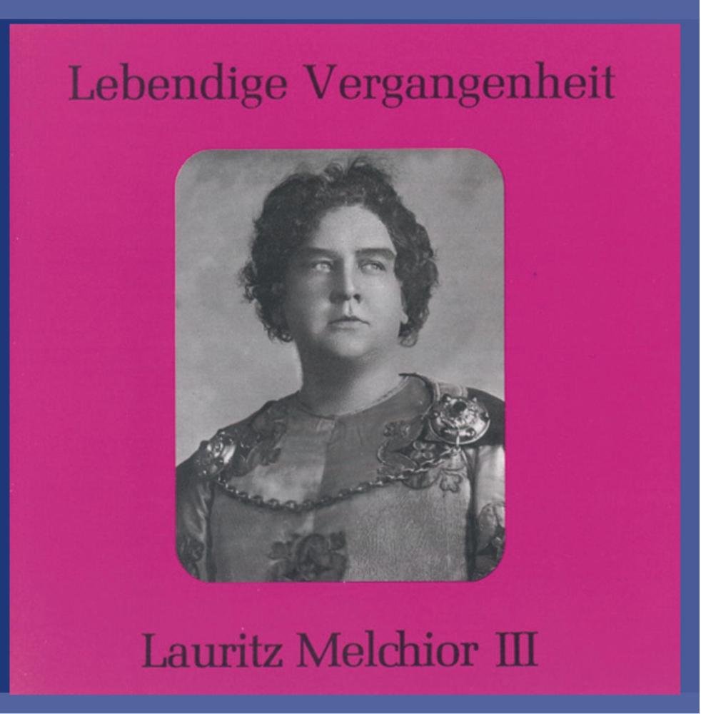 Lebendige Vergangenheit - Lauritz Melchior (Vol.3) Classical