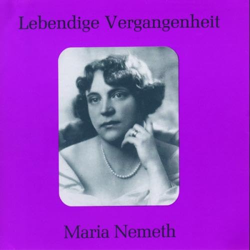 Lebendige Vergangenheit - Maria Nemeth Classical