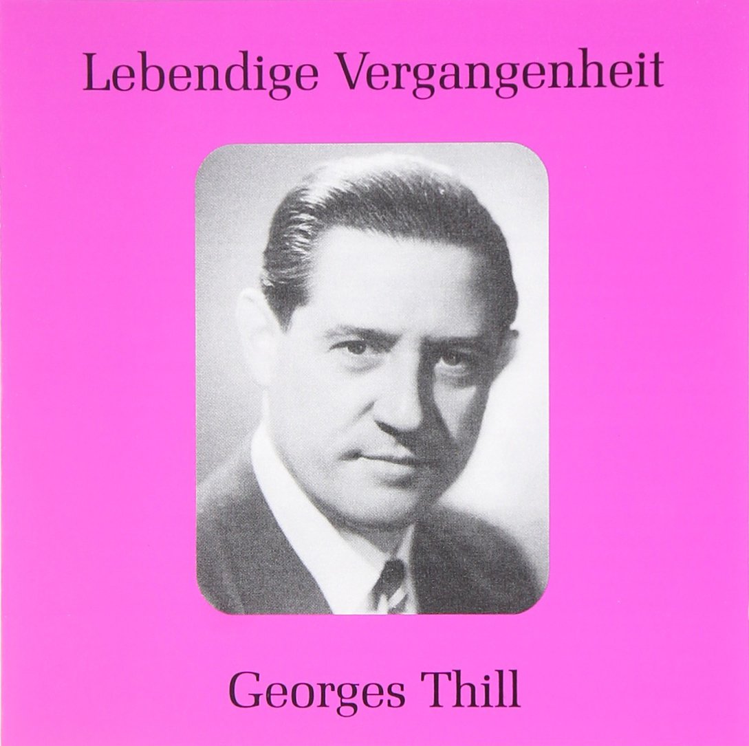 Lebendige Vergangenheit - Georges Thill (Aufnahmen 1927-1933) Classical