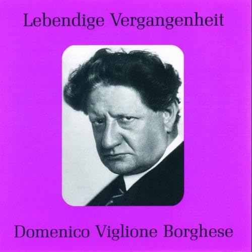 Lebendige Vergangenheit - Domenico Viglione Borghese / Giuseppe Bellantoni (Aufnahmen 1910-1924) Classical