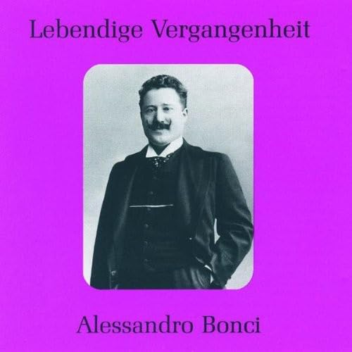 Lebendige Vergangenheit - Alessandro Bonci (Aufnahmen 1905-1913) Classical
