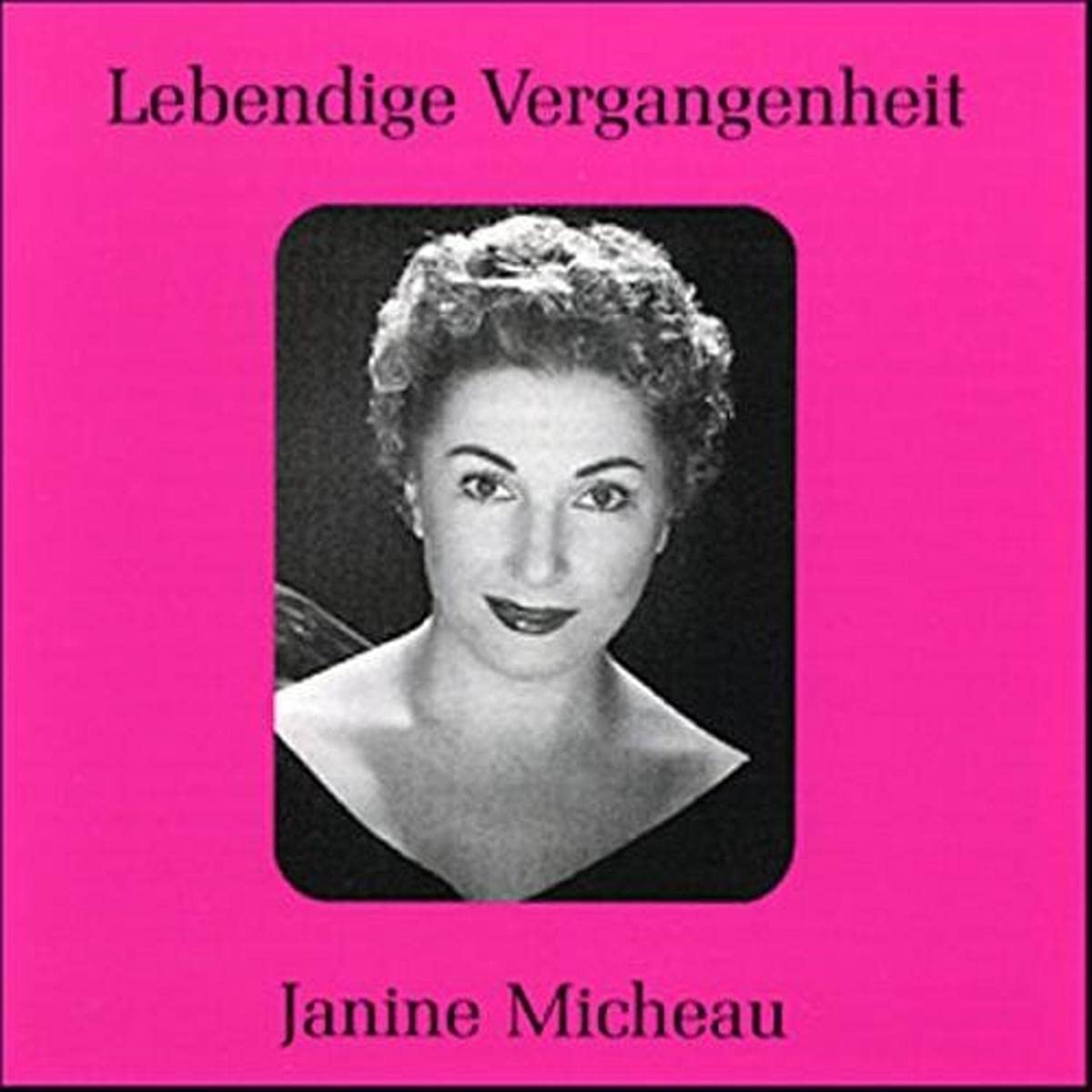 Lebendige Vergangenheit - Janine Micheau Classical
