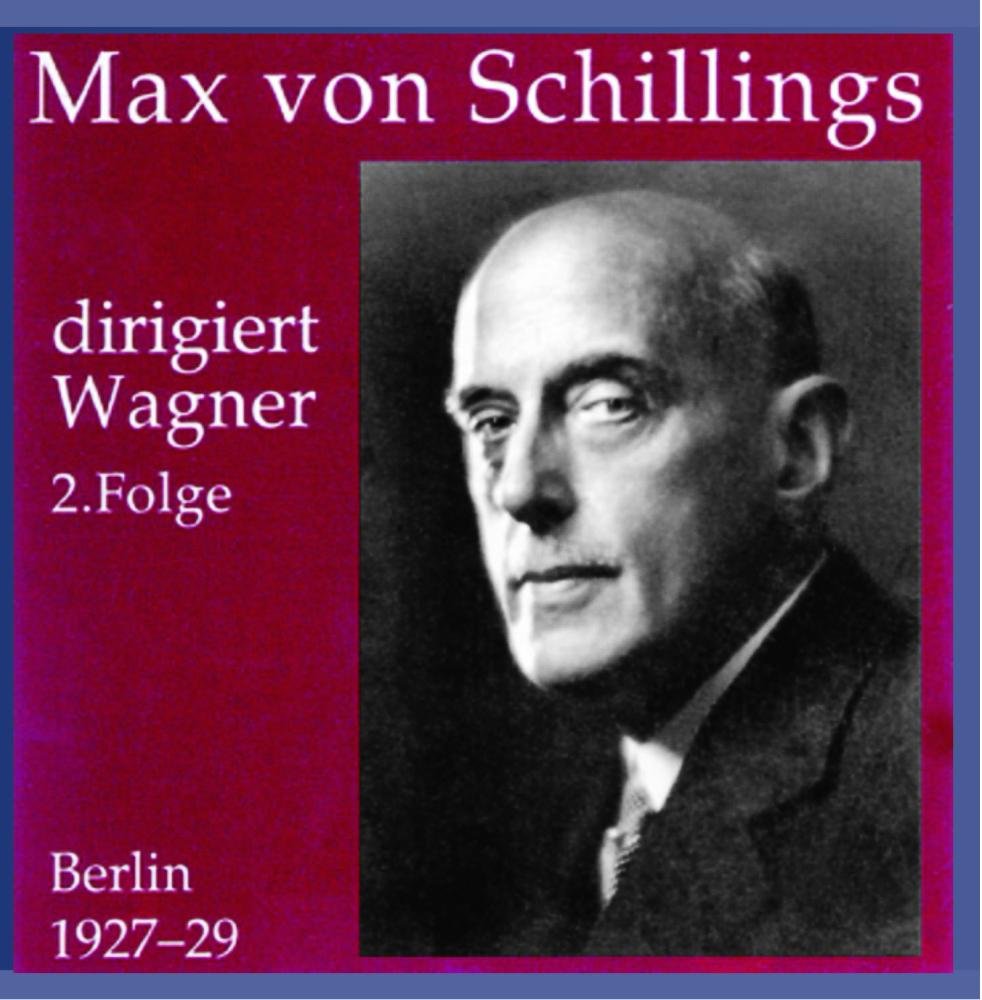 Max von Schillings dirigiert Wagner 2. Folge Classical