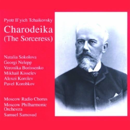 Tschaikowsky: Die Zauberin (Charodeika) (Gesamtaufnahme) (russ.) Classical