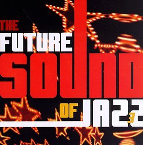 Future Sound of Jazz Vol. 3 Dance & Electronic