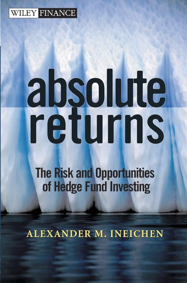 Absolute Returns: The Risk and Opportunities of Hedge Fund Investing (Wiley Finance Editions) Law