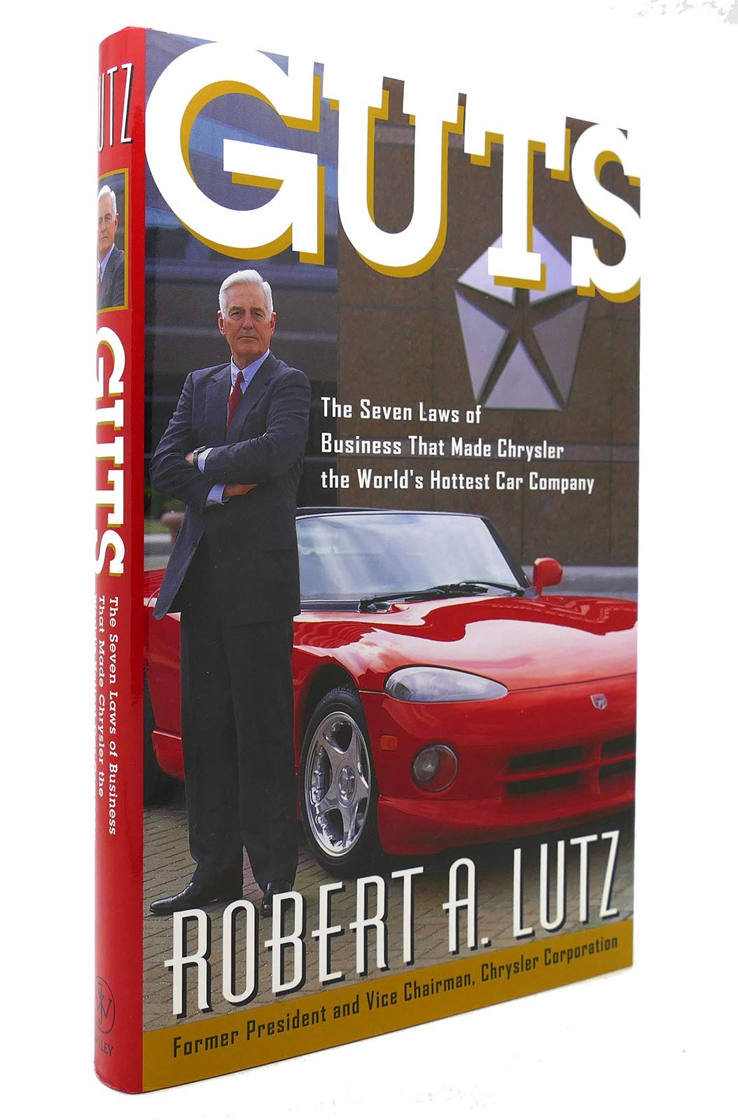Guts: The 7 Laws of Business That Made Chrysler the World's Hottest Car Compa Ny Business, Finance & Career