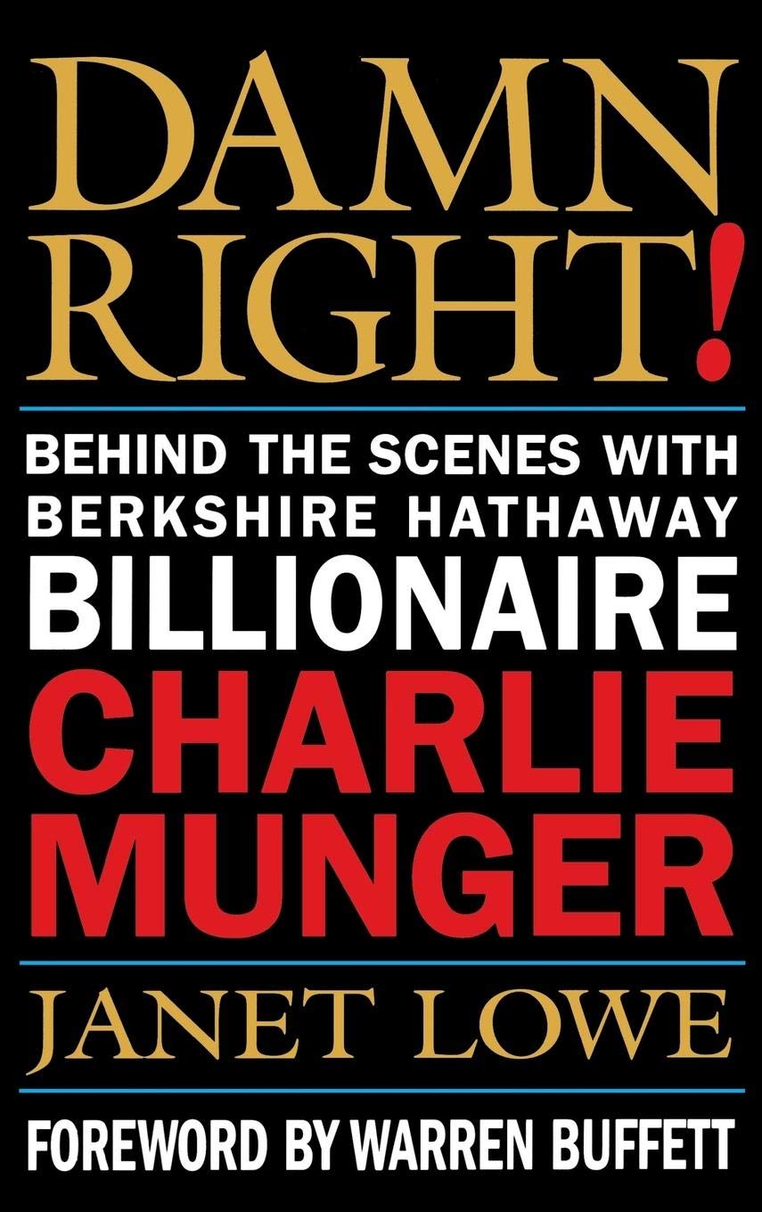Damn Right!: Behind the Scenes with Berkshire Hathaway Billionaire Charlie Munger Law