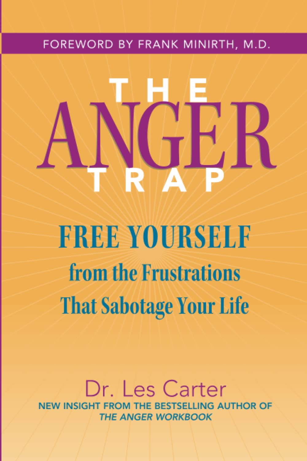 The Anger Trap: Free Yourself from the Frustrations that Sabotage Your Life: Free Yourself from the Frustrations that Sabotage Your Life Learning & Reference