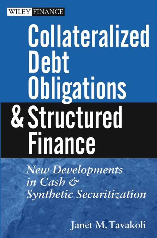 Collateralized Debt Obligations and Structured Finance: New Developments in Cash and Synthetic Securitization (Wiley Finance) Law
