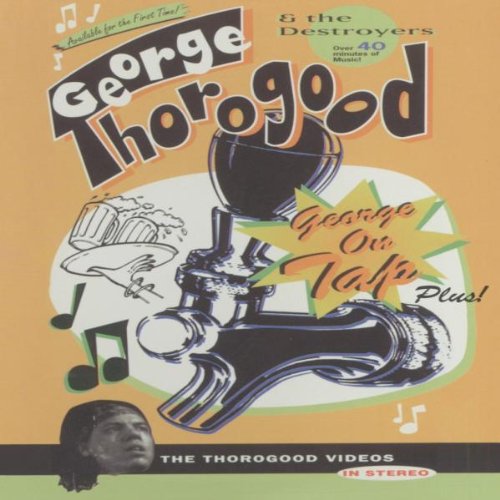 George Thorogood - George On Tap, Plus! Films