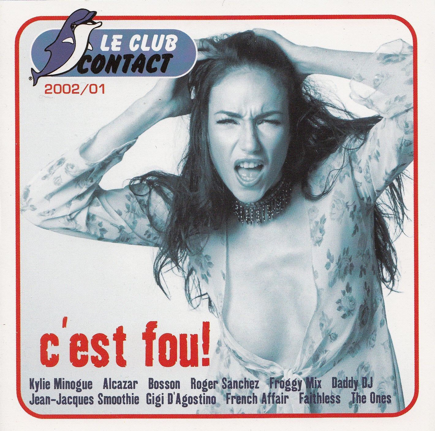 Le Club Contact 2002/01 - c'est fou! (Tracks by Kylie Minogue, Alcazar, Bosson , Roger Sanchez, Armand van Helden, Jean-Jacques Smoothie, Delerium, Gigi D'Agostino, French Affair, Faithless, Kai Tracid, Green Velvet, Kim Wild, Dannii Minogue, Milk & Su... cd