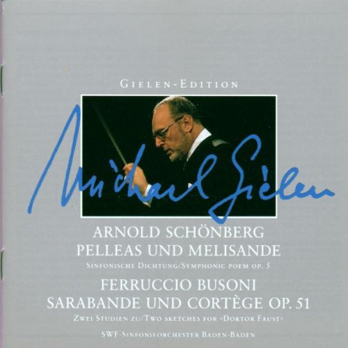 Gielen-Edition - Schönberg: Pelleas und Melisande / Busoni: Sarabande und Cortege op. 51 Classical