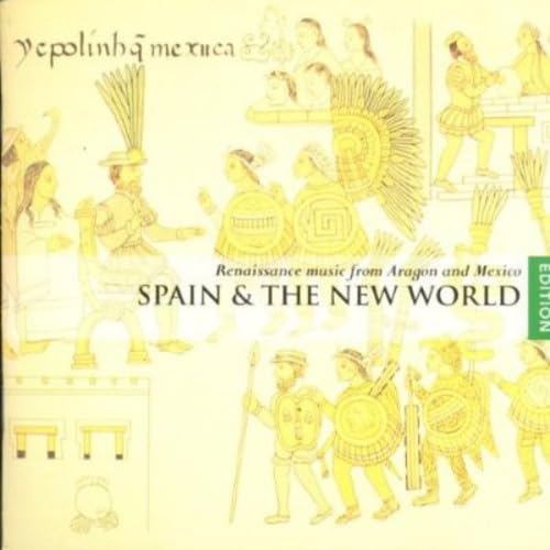 Spanien und die Neue Welt (Renaissance-Musik aus Aragon und Mexiko) Classical