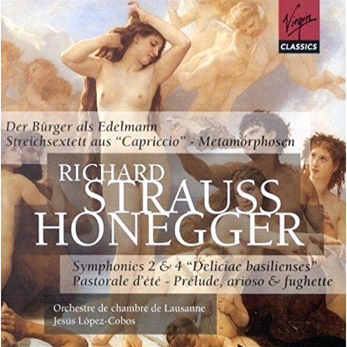 Richard Strauss: Der Bürger als Edelmann / Streichsextett aus "Capriccio" / Metamorphosen für 23 Solostreicher // Arthur Honegger: Sinfinien 2 & 4 / Pastorale d'été / Prélude, arioso & fughette Classical