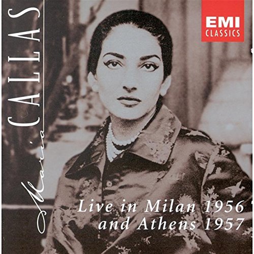 Maria Callas Live in Milan 1956 and Athens 1957 Classical
