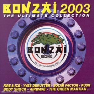Bonzai 2003: the Ultimate Album Dance & Electronic
