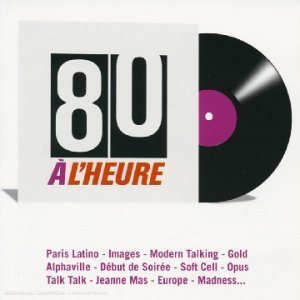 80 à l'heure : Le Best Of définitif des années 80 cd