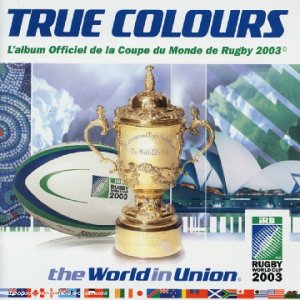 True Colors : L'Album officiel de la coupe du monde de Rugby Chanson française