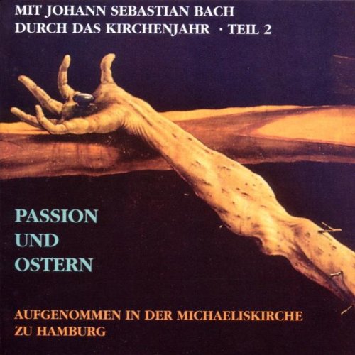 Mit Bach durch das Kirchenjahr Teil 2 (Passion und Ostern) Classical