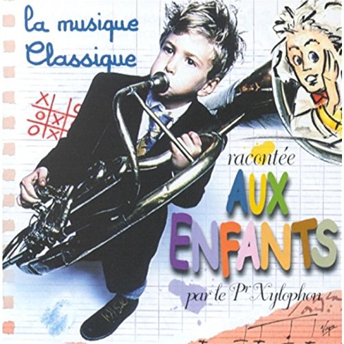 La Musique Classique Racontée Aux Enfants Par Le Pr Xylophon Music for Children