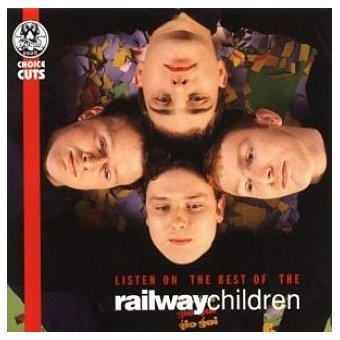 Listen On - The Best Of The Railway Children Alternative & Indie