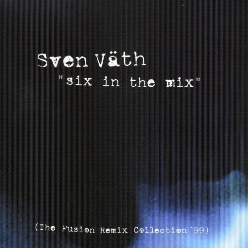 Six in the Mix - The Fusion Remix Collection '99 Dance & Electronic