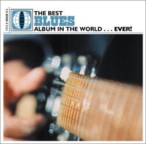 The Best Blues Album In The World Ever Blues