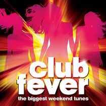 Club Fever: Biggest Weekend Tunes cd