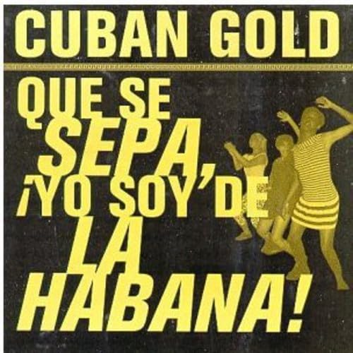Cuban Gold: Que Se Sepa - Yo soy de la Habana! Jazz